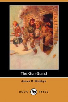 The Gun-Brand - James B. Hendryx