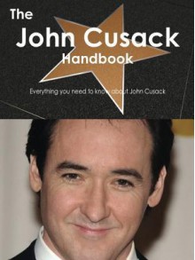 The John Cusack Handbook - Everything You Need to Know about John Cusack - Emily Smith