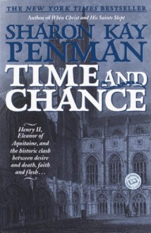 Time and Chance (Henry II & Eleanor of Aquitane #2) - Sharon Kay Penman