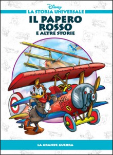 Il Papero Rosso e altre storie - La Grande Guerra - Walt Disney Company, Lidia Cannatella, Massimo Marconi