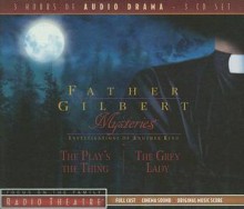 Father Gilbert Mysteries, Volume 3: The Play's the Thing/The Grey Lady - Focus on the Family Radio Theatre, Dave Arnold