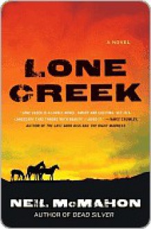 Lone Creek - Neil McMahon