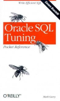 Oracle SQL Tuning Pocket Reference - Mark Gurry, Jonathan Gennick