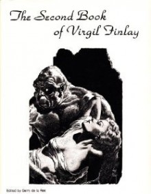 The Second Book of Virgil Finlay: The Fantasy Art of Virgil Finlay - Gerry De La Ree