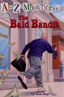 The Bald Bandit (A to Z Mysteries) - Ron Roy, John Steven Gurney