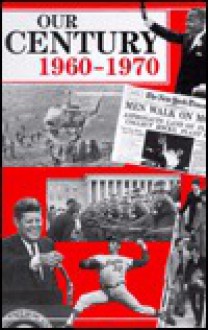 Our Century: 1960-1970 - Gareth Stevens Publishing