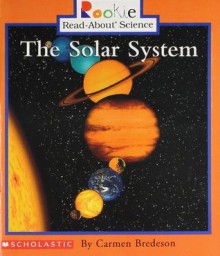 The Solar System (Rookie Read-About Science) - Carmen Bredeson