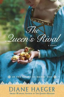 The Queen's Rival: In the Court of Henry VIII - Diane Haeger