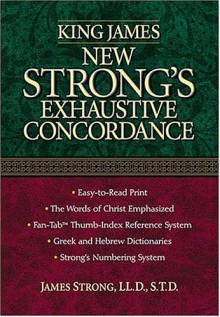 King James New Strong's Exhaustive Concordance of the Bible - James Strong