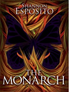 The Monarch - Shannon Esposito, Karen Schindler