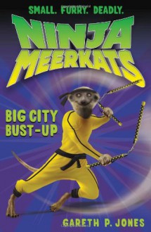 Ninja Meerkats (#6): Big City Bust-Up - Gareth P. Jones, Luke Finlayson