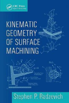 Kinematic Geometry of Surface Machining - Stephen P. Radzevich