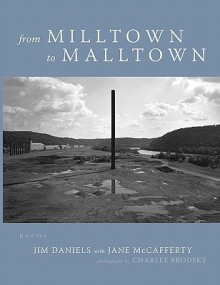 From Milltown to Malltown - Jim Daniels, Jane McCafferty, Charlee Brodsky