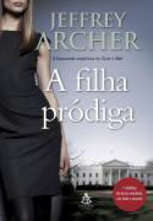 A Filha Pródiga (Brochura) - Jeffrey Archer