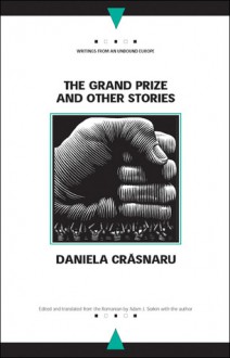 The Grand Prize and Other Stories - Daniela Crasnaru, Adam J. Sorkin