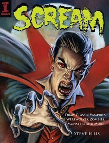 Scream: Draw Classic Vampires, Werewolves, Zombies, Monsters and More - Steve Ellis