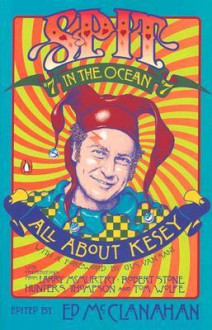 Spit in the Ocean #7: All About Ken Kesey - Ed McClanahan, Gus Van Sant, Larry McMurtry, Tom Wolfe, Hunter S. Thompson, Robert Stone, Various