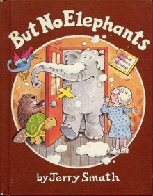 BUT NO ELEPHANTS by Jerry Smath (1979 Hardcover 38 pages Parents Magazine Press) - Jerry Smath