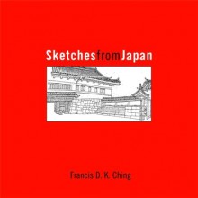 Sketches From Japan - Francis D.K. Ching