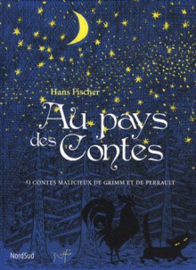 Au pays des contes : 9 contes malicieux de Grimm et de Perrault - Jacob Grimm