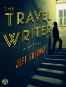 The Travel Writer: A Mystery - Jeff Soloway