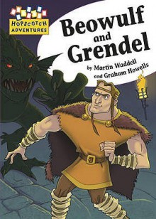 Beowulf And Grendel (Hopscotch Adventures, Volume 15) - Martin Waddell, Graham Howells