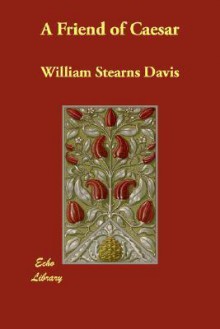 A Friend of Caesar - William Davis