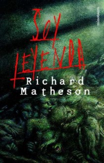 Soy leyenda - Richard Matheson, Manuel Figueroa, Óscar H. Chichoni, OPAL