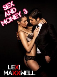 Sex & Money 3 - Lexi Maxxwell