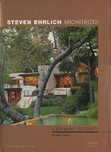 Steven Ehrlich: A Dynamic Serenity----House Design - Michael Webb, Images Publishing Staff, Images