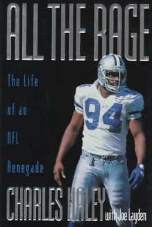 All the Rage: The Life of an NFL Renegade - Charles Haley, Joe Layden