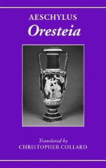 Aeschylus: Oresteia - Aeschylus, Christopher Collard