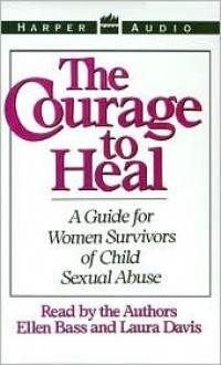 The Courage to Heal: The Courage to Heal (Audio) - Ellen Bass, Laura Davis