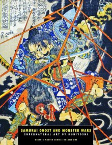 Samurai Ghost and Monster Wars: Supernatural Art By Kuniyoshi (Ukiyo-e Master Series) - Jack Hunter, Utagawa Kuniyoshi