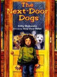 The Next-Door Dogs - Colby Rodowsky, Amy June Bates