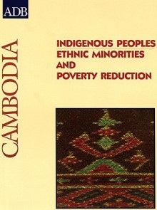 Indigenous Peoples: Ethnic Minorities and Poverty Reduction: Cambodia - Asian Development Bank