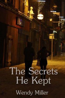 The Secrets He Kept - Wendy Miller