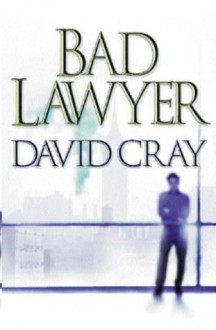 Bad Lawyer - David Cray