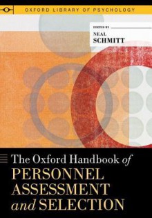 The Oxford Handbook of Personnel Assessment and Selection - Neal Schmitt