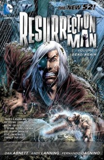 Resurrection Man Vol. 1: Dead Again - Andy Lanning, Fernando Dagnino