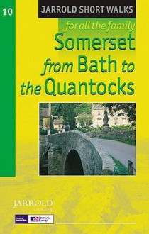 Somerset From Bath To The Quantocks (Jarrold Short Walks Guides) - Dennis R. Kelsall, Jan Kelsall