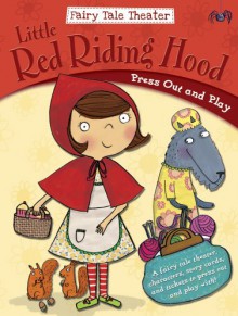 Fairy Tale Theater -- Little Red Riding Hood: Press Out and Play - Gem Cooper, Louise Martin