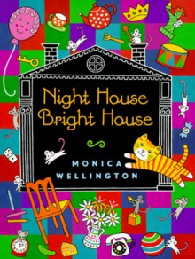 Night House Bright House - Monica Wellington