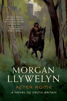 After Rome: A Novel of Celtic Britain - Morgan Llywelyn