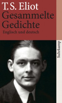 Gesammelte Gedichte 1909 -1962, Englisch und Deutsch - T.S. Eliot