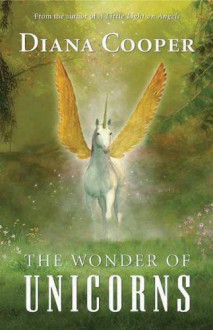 The Wonder of Unicorns - Diana Cooper