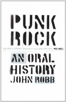 Punk Rock: An Oral History - John Robb, Oliver Craske