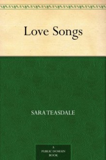 Love Songs (免费公版书) - Sara Teasdale