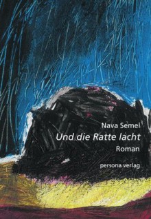 Und die Ratte lacht: Roman (German Edition) - Nava Semel, Mirjam Pressler