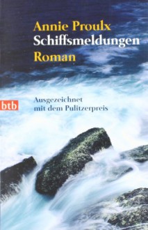 Schiffsmeldungen: Roman - Annie Proulx